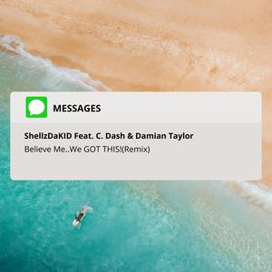 Believe Me...We Got This(feat. C. Dash & Damian Taylor) (Remix)