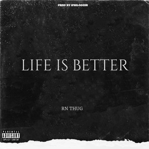 Life Is Better (Explicit)