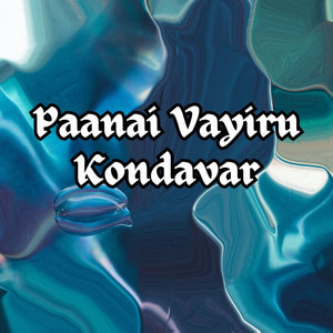 Paanai Vayiru Kondavar