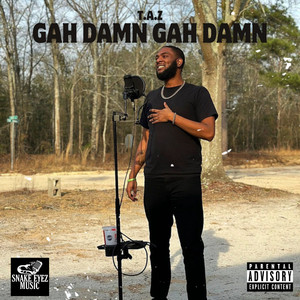 Gah Damn Gah Damn (Explicit)