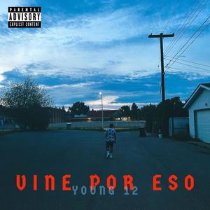 VINE POR ESO (feat. Young 12) [Explicit]