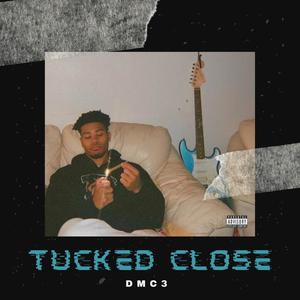 Tucked Close (Explicit)