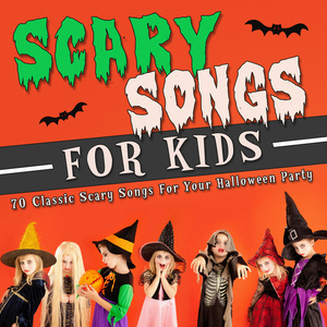 Scary Songs for Kids - 70 Classic Scary Songs for Your Halloween Party