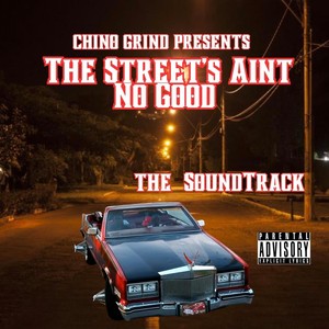 Chino Grind Presents: The Street's Ain't No Good (The Soundtrack) [Explicit]