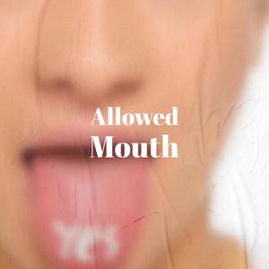 Allowed Mouth