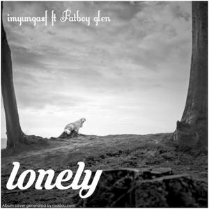 Lonely (feat. Fatboy glen) (Explicit)
