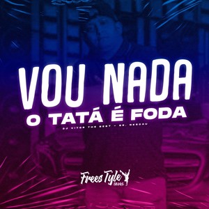 Vou Nada - O Tatá É Foda (Eletrofunk) [Explicit]