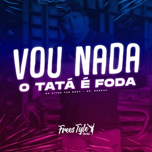 Vou Nada - O Tatá É Foda (Eletrofunk|Explicit)