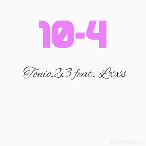 10-4 (feat. Lxxs) [Explicit]