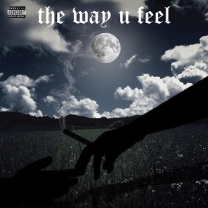 The Way U Feel (Explicit)