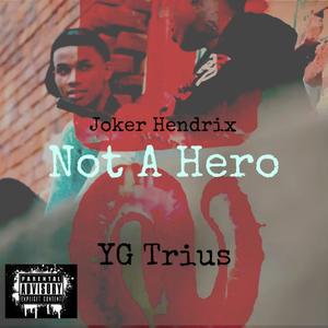 Not A Hero (feat. Joker Hendrix) (Explicit)