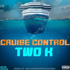 Cruise Control (feat. WelcomeHomeColumbia) [Explicit]