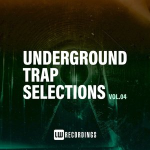 Underground Trap Selections, Vol. 04 (Explicit)