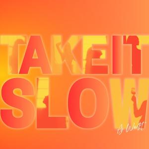 Take It Slow (Explicit)