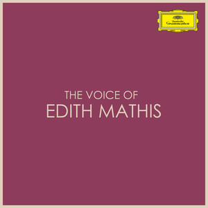 The Voice of Edith Mathis
