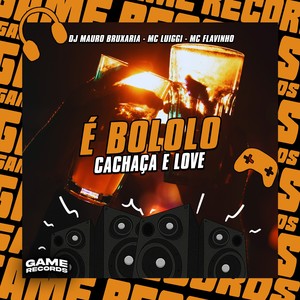 DJ MAURO BRUXARIA - É Bololo Cachaça e Love (Explicit)