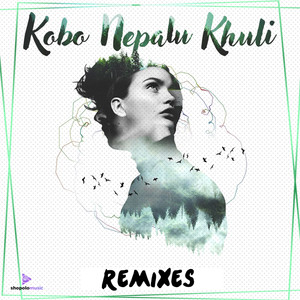 Kobo Nepalu Khuli (Remixes)