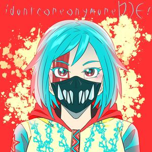 idontcareanymoreDIE! (Radio Edit)