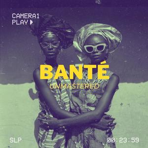 BANTE unmastered