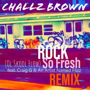 Rock So Fresh (Ol Skool Flow) (feat. Craig G & An Artist Named Flizz) (Explicit)