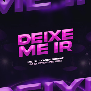 Deixe Me Ir (Explicit)