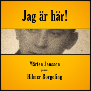 Jag är här! (Mårten Jansson prövar Hilmer Borgeling)