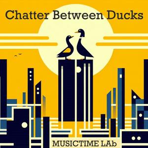 Duck Chicks Chatting (feat. Davide Logiri)