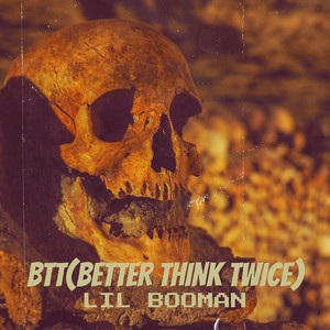 Btt (Better Think Twice) [Explicit]