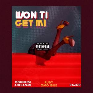 Won Ti Get Mi (feat. Rudy Omo Ibile & Razor)