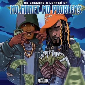 Mo Money Mo Problems (feat. Loafed Up) [Explicit]