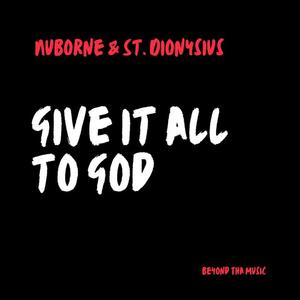 Give It All To God (feat. Saint Dionysius)