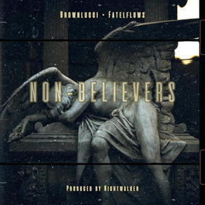 Non-Believers (feat. Fatel Flows) [Explicit]