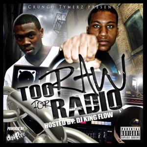 Too Raw For Radio (Hosted By DJ King Flow) [Explicit]