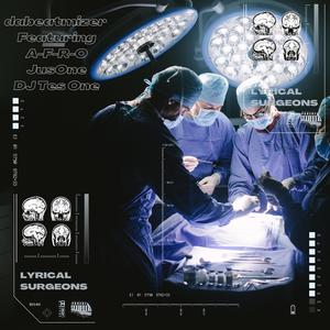 Lyrical Surgeons (feat. A-F-R-O, Jus One & Tes One) (Explicit)