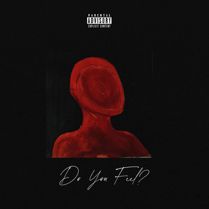 Do you feel? (Explicit)
