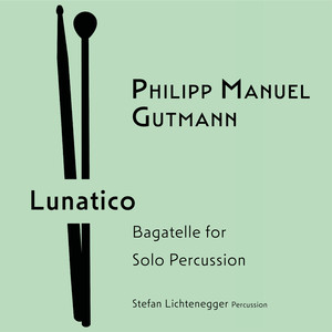 Lunatico – Bagatelle for Solo Percussion