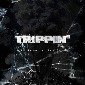 TRIPPIN' (feat. Paid Quel) (Explicit)