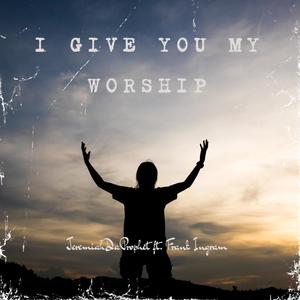 I Give You My Worship (feat. Frank Ingram)