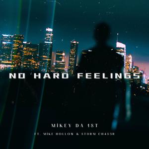 No Hard Feelings (feat. Mike Hollow & st0rm ch4s3r)