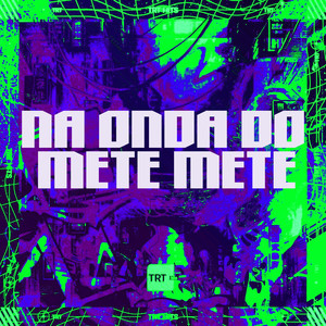 NA ONDA DO METE METE (Explicit)