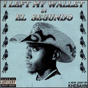 I LEFT MY WALLET IN EL SEGUNDO (Explicit)