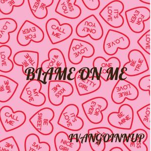 Blame On Me (Explicit)