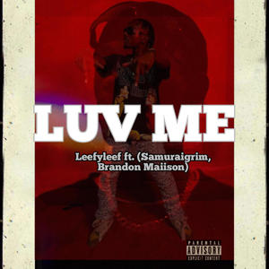 LUV ME (feat. Samuraigrim & Brandon Maiison) (Explicit)