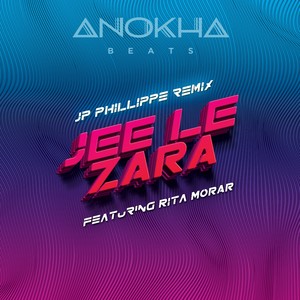 Jee Le Zara (JP Phillippe Remix)