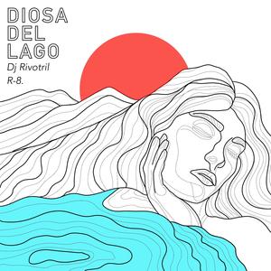 Diosa del Lago (feat. R-8 & Dj Rivotril)