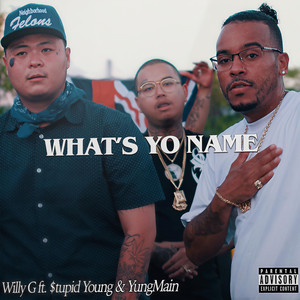 What's Yo Name(feat. $tupid Young & YungMain) (Explicit)