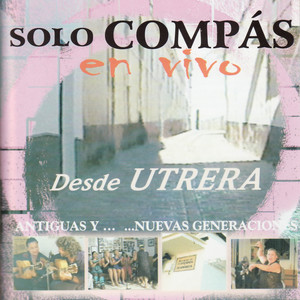 Solo Compás En Vivo - Desde Utrera