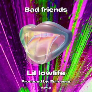 Bad friends (Explicit)