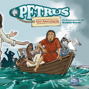 Petrus - Vertrauenssache - Ein Kindermusical von Ruthild Wilson