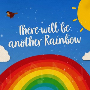 There Will Be Another Rainbow